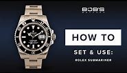 How To Use Your Rolex Submariner - Set & Change Time, Bezel | Bob's Watches