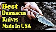 Best Damascus Knives Made In USA