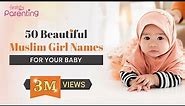 50 Best Muslim Girl Names with Meanings | Islamic Girl Names | Muslim Baby Girl Names