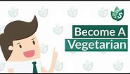 Why You SHOULD Become a Vegetarian