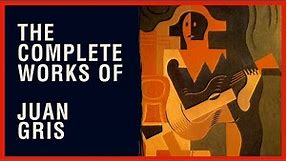 The Complete Works of Juan Gris