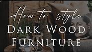 Brown Furniture Styling Tips | Our Top 6 Tips to Refresh Dark Woods 2022