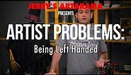 Artist Problems - Being Left Handed
