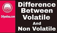 Difference between Volatile and Non Volatile