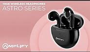 True Wireless Ear Buds | Astro Series | Amplify Creations