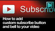 How to add custom subscribe button with a bell to your video