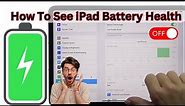 How To Check Any iPad Battery Health OS 16 !! How To See iPad Battery Health