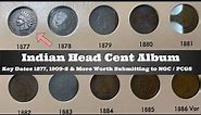 Indian Head Cent Album - Key Dates 1877, 1909-S & more coins worth submitting to NGC / PCGS