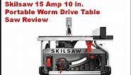 Skilsaw 15 Amp 10 in. Portable Worm Drive Table Saw Review