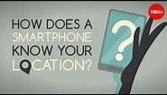 How does your smartphone know your location? - Wilton L. Virgo