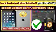 iPad Air - IOS 12.5.7 UNTETHERED iCloud bypass done 100% after Jailbreak with unlock tool | 2023