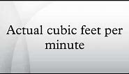 Actual cubic feet per minute