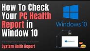 How to Check Your PC Health Report in Window 10 | Check Your PC Performance Status