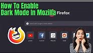 How To Enable Dark Mode In Mozilla Firefox Browser 2023 - How To Enable Dark Theme In Mozilla