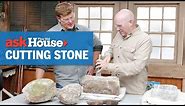 How to Cut Stone with Hand Tools | Ask This Old House