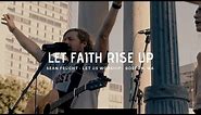 Let Faith Rise Up / Prayer (Spontaneous) - Sean Feucht - Let us Worship - Boston
