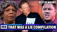 That Was A Lie! Compilation | PART 1 | Best of Maury