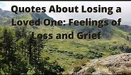 Quotes About Losing a Loved One: Feelings of Loss and Grief