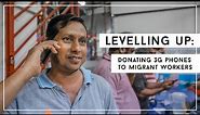 Donating 3G Phones To Migrant Workers