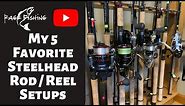 MY 5 FAVORITE STEELHEAD ROD / REEL SETUPS - The best Winter Steelhead Rods and Reels!