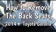 How to Remove The Back Seats - 2014+ Toyota Corolla