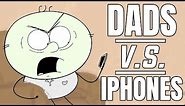 Dads VS iPhones