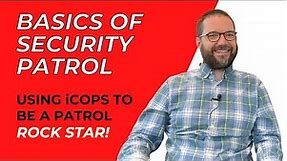 Basics of Security Patrol - Using iCOPS to Be a Patrol ROCKSTAR!