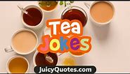 Funny Tea Jokes and Puns - Get Ready To Laugh