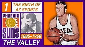 The Humble Beginnings of Arizona Sports & The Phoenix Suns | The Valley, Ep. 1