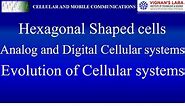 Unit-1 Hexagonal Shaped Cells ,Analog and Digital Cellular Systems Evolution of Cellular Systems