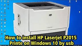 How to install HP laserjet p2015 printer on windows 10 by usb