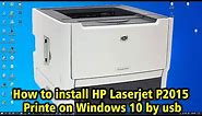 How to install HP laserjet p2015 printer on windows 10 by usb
