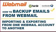 How to backup Emails from Webmail | Importing & Exporting Emails from One Webmail Account to Another