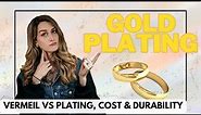Gold plated jewelry: vermeil VS plating, cost & most durable