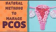 HOW TO MANAGE PCOS NATURALLY - HOME REMEDIES FOR POLYCYSTIC OVARIAN DISEASE(PCOD)