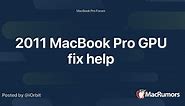 2011 MacBook Pro GPU fix help