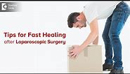 Do’s & Don’t’s after Laparoscopic Surgery | Wound healing Tips -Dr. Nanda Rajneesh| Doctors' Circle