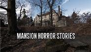 3 Scary True Mansion Horror Stories