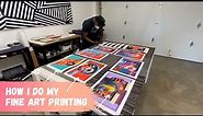 How I do my Fine art Printing Process (how to make prints of your art)