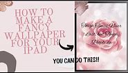 How to Make a Fancy Wallpaper for Your iPad Pro 12.9 Using Canva