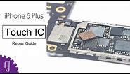 How to solve iPhone 6 Plus touch issue? | Touch IC Repair Guide