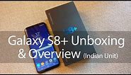 Samsung Galaxy S8+ Unboxing & Overview Official India Unit