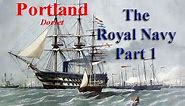 The Royal Navy at Portland, Part 1. Through 4 Centuries, HM Ships, sail to steam, WW1