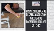 Prone shoulder 90 degrees abduction & external rotation shoulder catches: Technique video