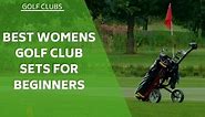 The 10 Best Women's Golf Club Sets For Beginners