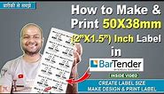 How to create 50X38 mm label in BarTender | How to print 2X1.5 Inch Label | BarTender | Print Labels