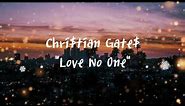 Chri$tian Gate$ - Love No One (Lyrics)