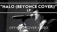 LP - Halo (Beyonce Cover)