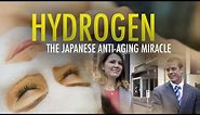 HYDROGEN - Japan's Anti-Aging Miracle