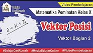 Vektor Posisi (Vektor Bagian 2) Matematika Peminatan Kelas 10 - m4thlab